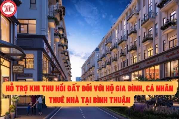 Hộ gia đình, cá nhân thuê nhà ở mà không thuộc sở hữu Nhà nước sẽ được hỗ trợ như thế nào khi thu hồi đất tại Bình Thuận?