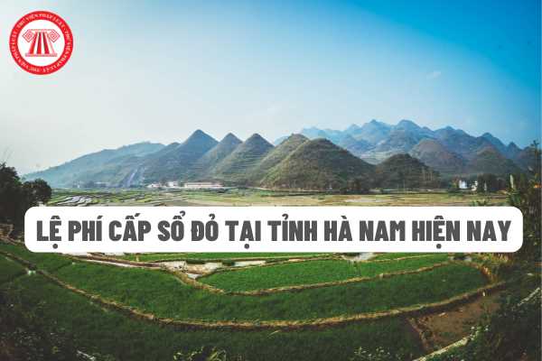 Mức thu lệ phí cấp giấy chứng nhận quyền sử dụng đất trên địa bàn tỉnh Hà Nam hiện nay như thế nào?