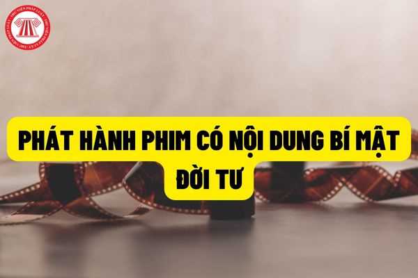 Phát hành phim có nội dung về bí mật đời tư của ca sĩ và dừng phổ biến phim theo quy định của cơ quan có thẩm quyền?