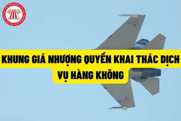 Khung giá tối đa 84.000 đồng/tấn về nhượng quyền khai thác cung cấp xăng dầu hàng không và các quy định về tính giá nhượng quyền?