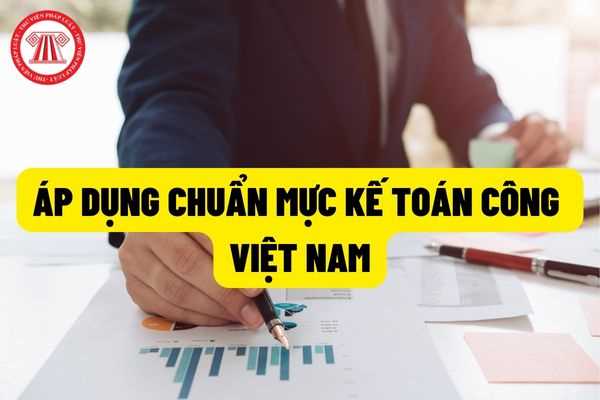 Kế toán công Việt Nam: Thực hiện hướng dẫn về chuẩn mực kế toán công Việt Nam theo quy định hiện nay 2022?