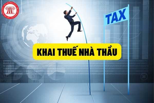 Hướng dẫn kê khai thuế nhà thầu đối với doanh nghiệp làm việc với nhà thầu nước ngoài có phát sinh thu nhập tại Việt Nam?