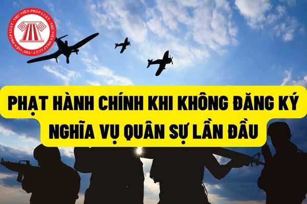 Phạt đến 10.000.000 đồng đối với những hàng vi không đăng ký nghĩa vụ lần đầu. Không cần có mặt đúng đúng thời gian hoặc địa điểm tập trung sơ tuyển ghi trong giấy gọi sơ tuyển thực hiện nghĩa vụ quân sự mà không có lý do chính đáng có được không?