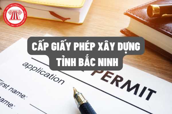 Quy định về cấp giấy phép xây dựng tỉnh Bắc Ninh hiện nay? Lệ phí cấp giấy phép xây dựng trên địa bàn tỉnh là bao nhiêu?