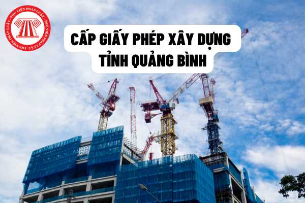 Lệ phí cấp giấy phép, quy mô, chiều cao đối với công trình xây dựng được cấp giấy phép xây dựng tỉnh Quảng Bình năm 2022? 