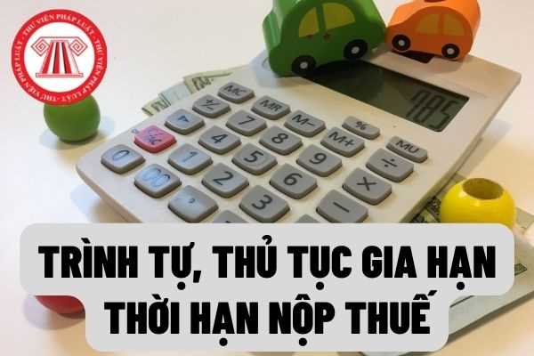 Hướng dẫn trình tự, thủ tục gia hạn thời hạn nộp thuế GTGT, thuế TNDN, thuế TNCN và tiền thuê đất năm 2022 theo Nghị định 34/2022/NĐ-CP?