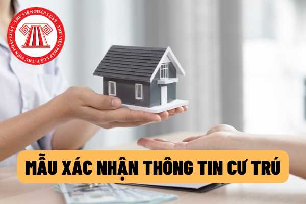 Chi tiết Biểu mẫu xác nhận thông tin về cư trú mới nhất năm 2022 ...