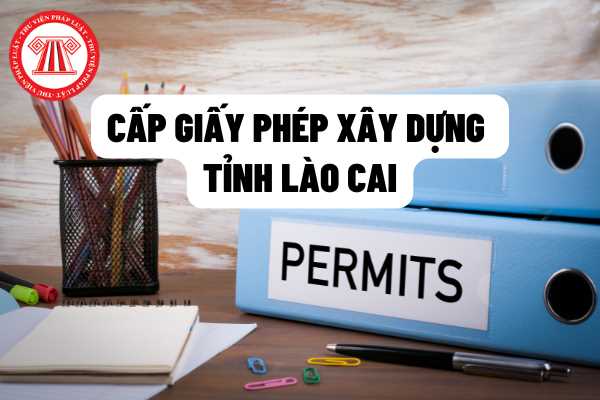 Quy định về cấp giấy phép xây dựng trên địa bàn tỉnh Lào Cai năm 2022? Quy định về thu lệ phí cấp giấy phép xây dựng là bao nhiêu?