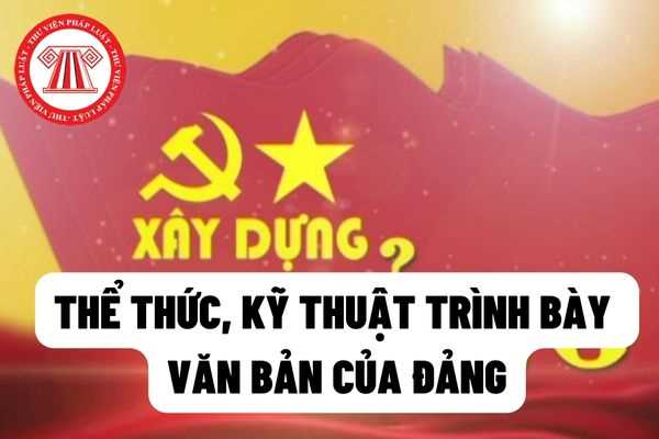 Tìm hiểu thể thức văn bản của đảng mới nhất và đúng quy định