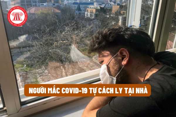 Những điều nào mà người mắc COVID-19 tự cách ly tại nhà nên làm theo quy định mới nhất của pháp luật?