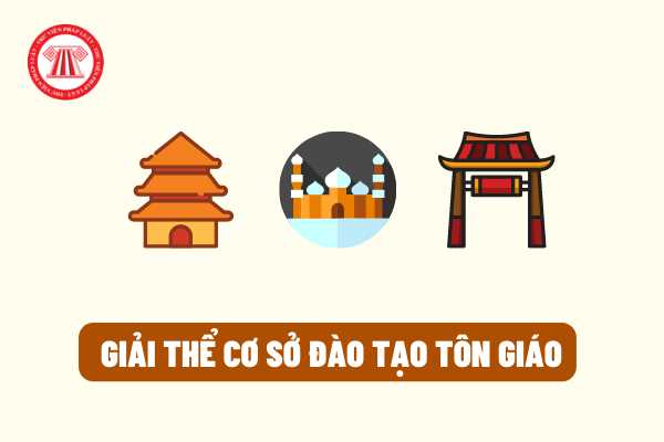 Giải thể cơ sở đào tạo tôn giáo