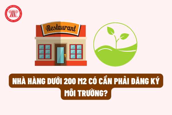 Từ năm 2022, nhà hàng dưới 200 m2 có cần phải đăng ký môi trường? Các đối tượng nào sẽ được miễn đăng ký môi trường?