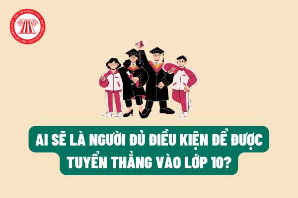 Năm 2022, ai sẽ là người đủ điều kiện để được tuyển thẳng vào lớp 10 trung học phổ thông tại TP. Hồ Chí Minh?