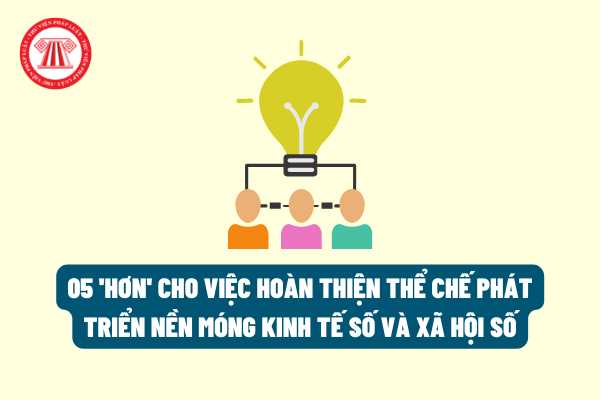 05 'hơn' cho việc hoàn thiện thể chế phát triển nền móng kinh tế số và xã hội số đến năm 2025 bao gồm những gì?