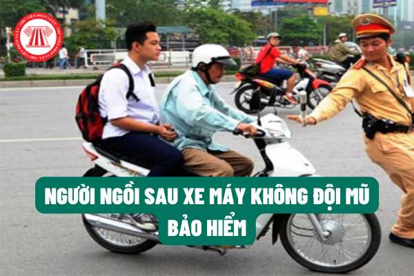 Chở người không đội mũ bảo hiểm bị phạt bao nhiêu tiền?
