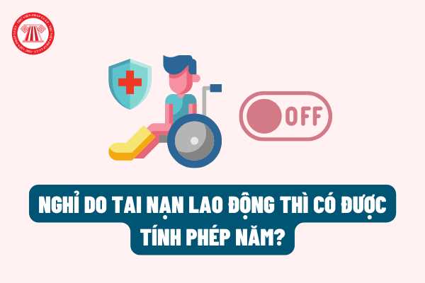 Thời gian người lao động nghỉ do tai nạn lao động thì có được tính phép năm hay không theo quy định của pháp luật?