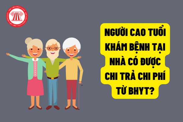 Có phải trong tương lai người cao tuổi khám bệnh tại nhà sẽ được bảo hiểm y tế chi trả các chi phí khám chữa bệnh?