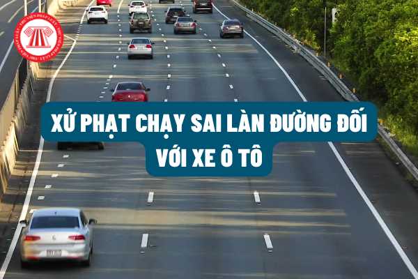 Chạy xe ô tô sai làn đường sẽ bị xử phạt bao nhiêu tiền? Có bị tước bằng lái xe ô tô không theo quy định của pháp luật?