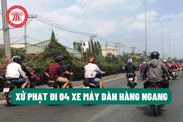 Đi 04 xe máy dàn hàng ngang thì bị phạt bao nhiêu tiền? Có bị hốt xe máy hay tước bằng lái xe không?