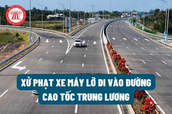 Xe máy lỡ đi vào đường cao tốc Trung Lương thì sẽ bị xử phạt bao nhiêu tiền? Có bị hốt xe máy hay tước bằng lái xe không?