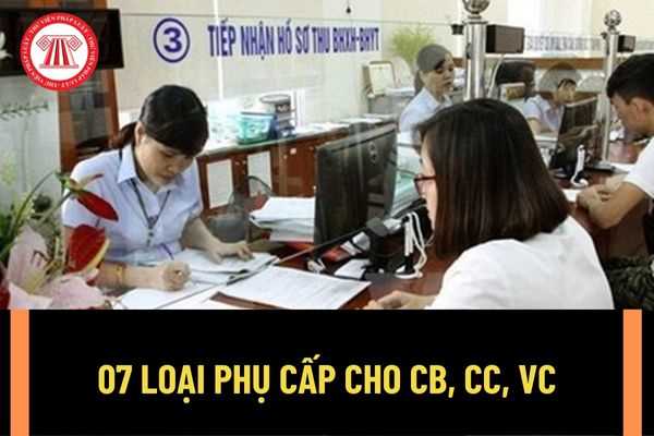 07 loại phụ cấp dành cho cán bộ công chức, viên chức năm 2022 theo quy định mới nhất như thế nào?