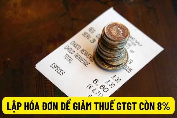 Giảm thuế GTGT xuống 8%: Doanh nghiệp, hộ kinh doanh tính thuế GTGT theo phương pháp khấu trừ thì lập hóa đơn như thế nào?
