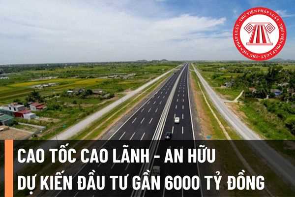 Phê duyệt chủ trương đầu tư Dự án đường bộ cao tốc Cao Lãnh - An Hữu có tổng mức đầu tư gần 6000 tỷ đồng?