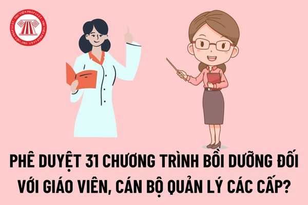 Phê duyệt 31 chương trình bồi dưỡng đối với giáo viên, cán bộ quản lý các cấp năm 2022 ở Hà Nội như thế nào?