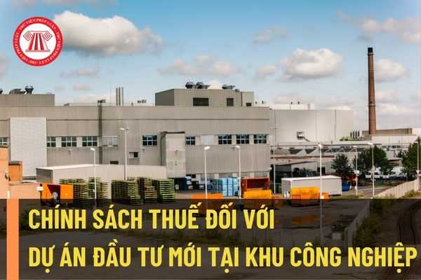 Chính sách miễn thuế giảm thuế thu nhập doanh nghiệp đối với dự án đầu tư mới tại khu công nghiệp được tính như thế nào?