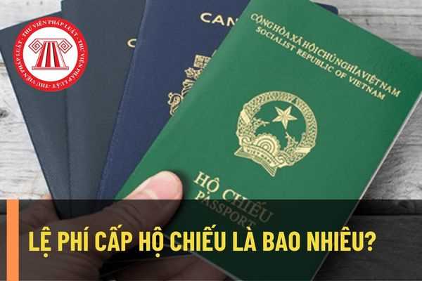 Lệ phí cấp hộ chiếu phổ thông và hộ chiếu gắn chip hiện nay là bao nhiêu? Lệ phí cấp hộ chiếu có còn giảm theo quy định trước đó hay không?