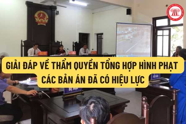 Một người có được xử một lần nhiều tội hay không? Thẩm quyền tổng hợp hình phạt các bản án đã có hiệu lực quy định như thế nào?