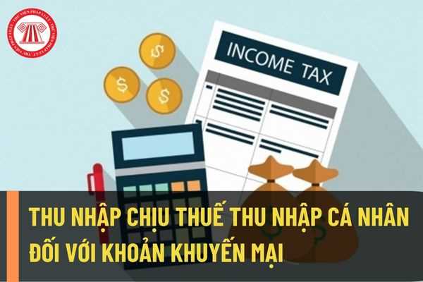 Hướng dẫn xác định thu nhập chịu thuế thu nhập cá nhân đối với khoản khuyến mại bằng tiền cho khách hàng, thời điểm tính thuế thu nhập cá nhân?