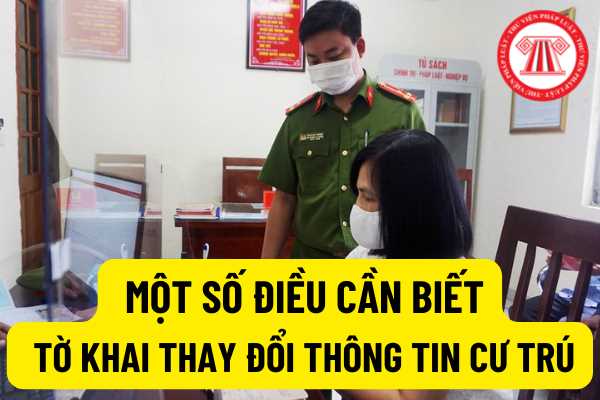 Mẫu tờ khai và một số điều cần biết khi điền tờ khai thay đổi thông tin cư trú theo Thông tư 56/2021/TT-BCA?