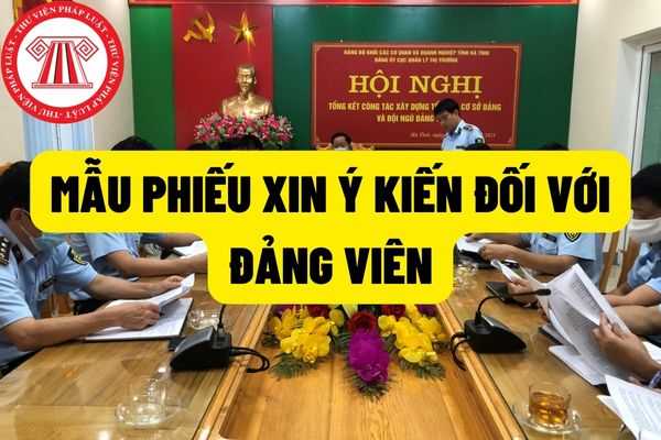 Mẫu phiếu xin ý kiến đối với đảng viên giới thiệu nhưng được miễn sinh hoạt nơi cư trú được quy định như thế nào?