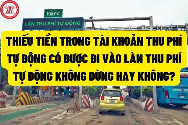 Xe ô tô không đủ tiền trong tài khoản trả phí tự động khi đi vào làn thu phí không dừng sẽ bị phạt từ 1 triệu đến 2 triệu đồng?