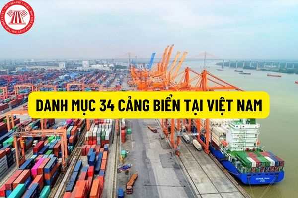 Công bố danh mục 34 cảng biển tại Việt Nam? Xác định cảng biển dựa trên những tiêu chí nào?