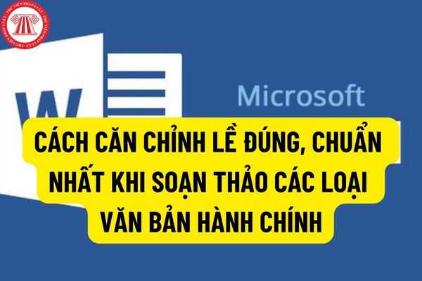 Hướng dẫn Cách căn lề chuẩn trong word Đơn giản và dễ thực hiện