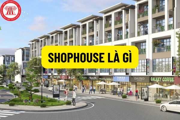 Shophouse là gì? Sở hữu shophouse có được cấp sổ đỏ theo quy định của pháp luật hay không?