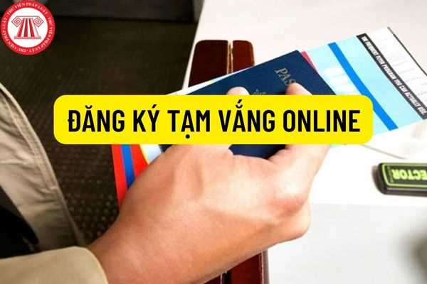 Đăng ký tạm vắng là gì? Hướng dẫn thực hiện thủ tục đăng ký tạm vắng online tại Cổng dịch vụ công quốc gia?