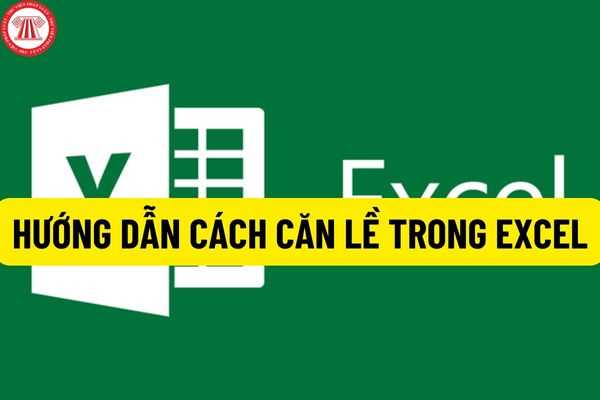 Cách căn lề trái hoặc phải trong Excel Win 10?
