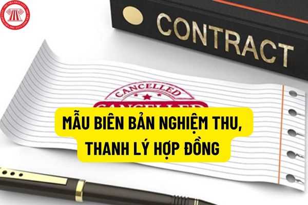 Mẫu biên bản nghiệm thu, thanh lý hợp đồng cung cấp dịch vụ sự nghiệp công sử dụng kinh phí ngân sách nhà nước mới nhất?