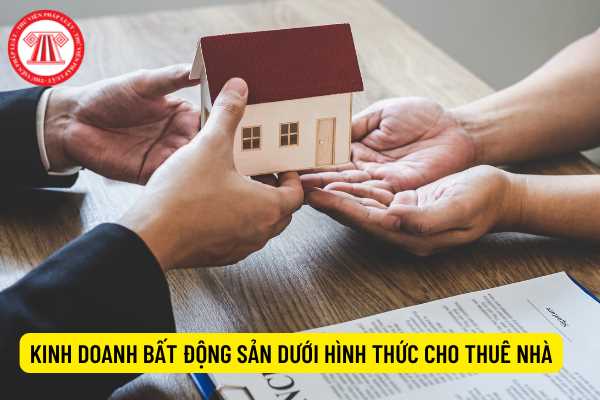 Hộ gia đình kinh doanh bất động sản dưới hình thức cho thuê nhà được không?﻿