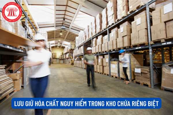 Lưu giữ hóa chất nguy hiểm trong kho chứa riêng biệt