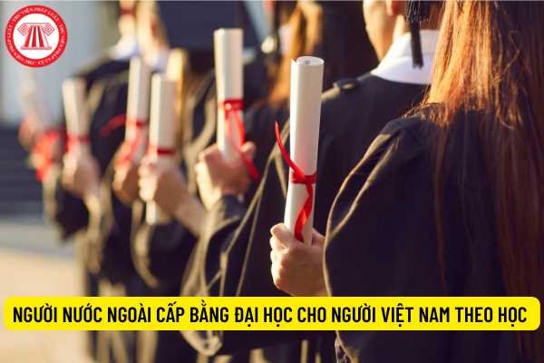 Người nước ngoài cấp bằng đại học cho người Việt Nam theo học