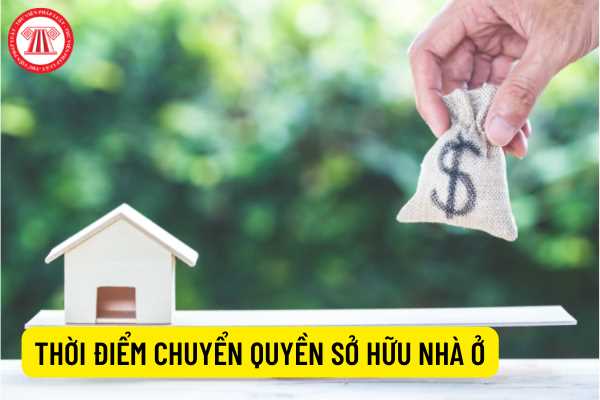 Thời điểm chuyển quyền sở hữu nhà ở