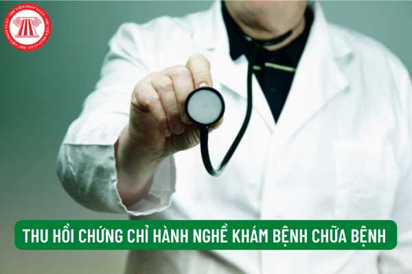 Thu hồi chứng chỉ hành nghề khám chữa bệnh