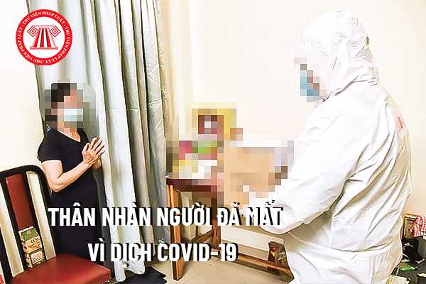 Thân nhân của người mất vì Covid-19 có được nhận hỗ trợ nữa không?