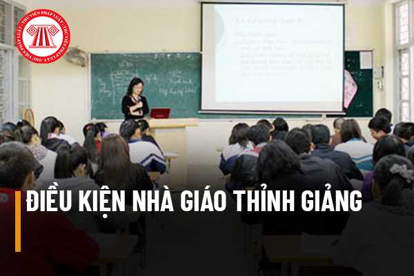 Tiêu chuẩn đối với nhà giáo thực hiện hoạt động thỉnh giảng là gì?