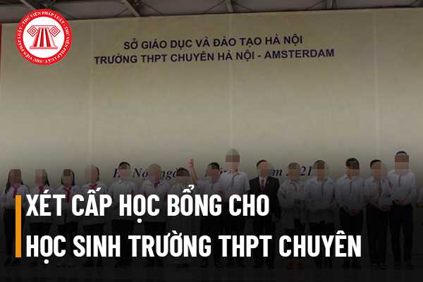 Xét cấp học bổng cho học sinh trường THPT chuyên