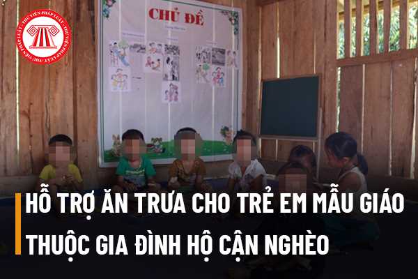 Trẻ em mẫu giáo là con của của gia đình hộ cận nghèo có được hỗ trợ tiền ăn trưa không?